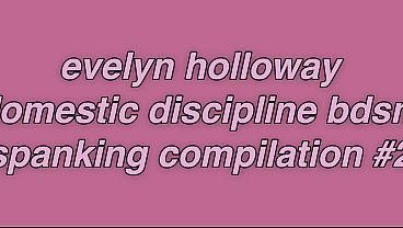 Watch BDSM in HD – Evelyn Holloway Domestic Discipline BDSM Spanking Compilation #2
